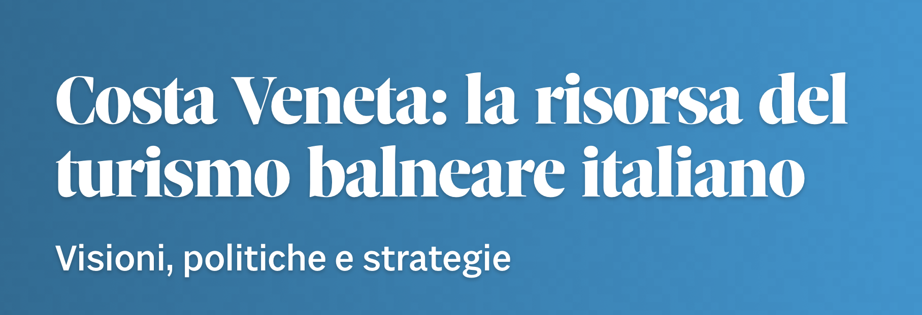 Costa Veneta: la risorsa del turismo balneare italiano